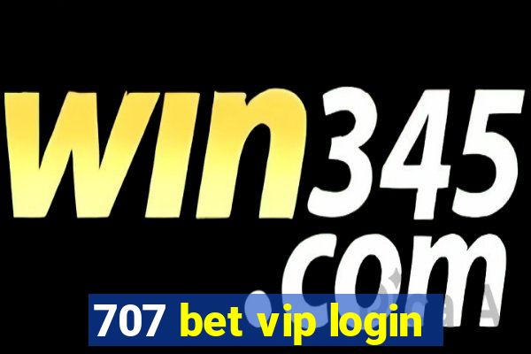 707 bet vip login